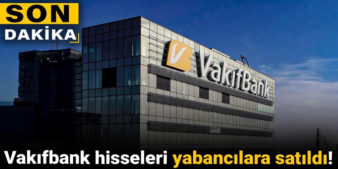 turkiye varlik fonu vakifbank hisselerini yabancilara satti V2WczT22