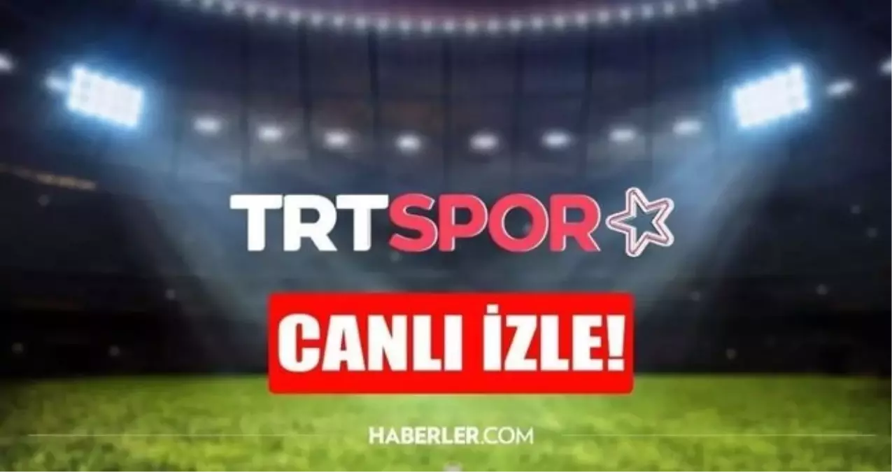 trt spor yildiz canli mac izle trt spor yildiz canli yayin izle hd W5vTMR9Z.jpg