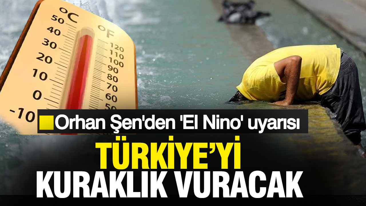 Meteoroloji Uzmanı Orhan Şen’den Üzerine Düşündüren Açıklamalar: Süper El Nino Geliyor